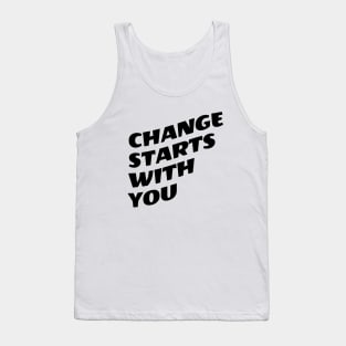 Change Starts With You Tank Top